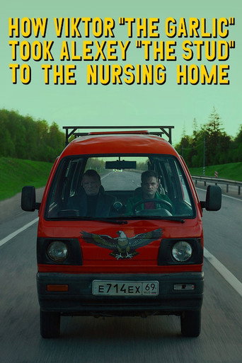 How Viktor "The Garlic" Took Alexey "The Stud" to the Nursing Home (2017) movie poster
