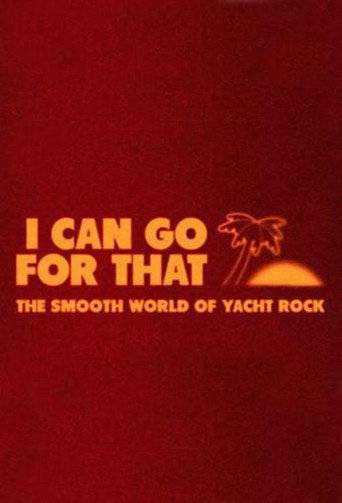 I Can Go For That: The Smooth World of Yacht Rock (2019) movie poster