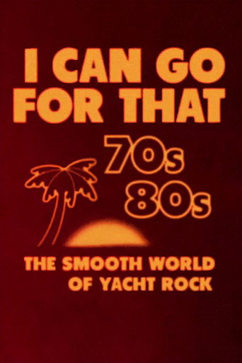 I Can Go for That: The Smooth World of Yacht Rock (2019) TV series poster